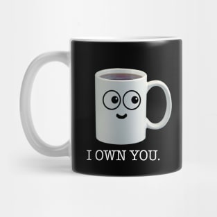 I own you - coffee Mug